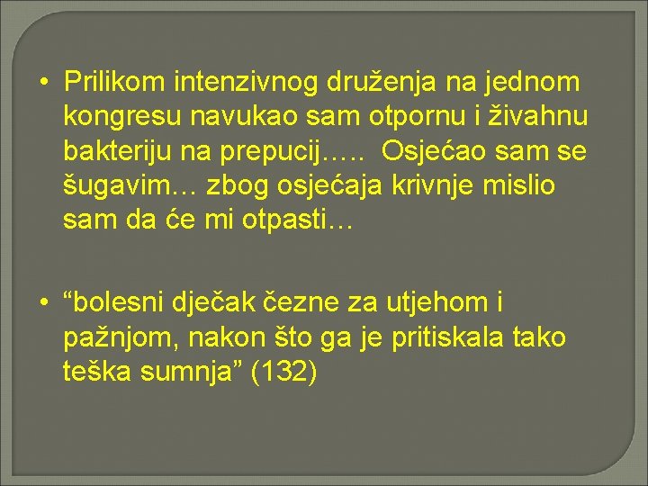  • Prilikom intenzivnog druženja na jednom kongresu navukao sam otpornu i živahnu bakteriju