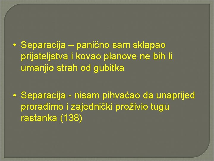  • Separacija – panično sam sklapao prijateljstva i kovao planove ne bih li