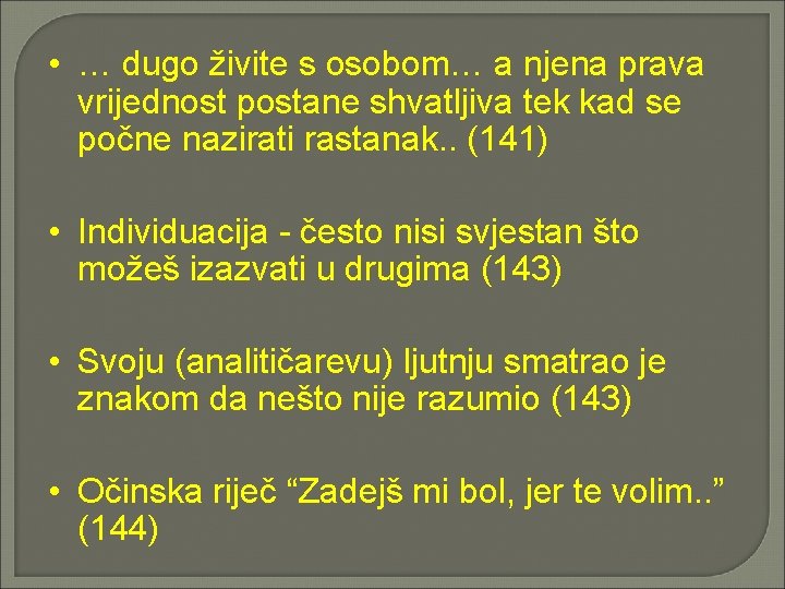  • … dugo živite s osobom… a njena prava vrijednost postane shvatljiva tek