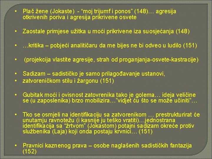  • Plač žene (Jokaste) - “moj trijumf i ponos” (148)… agresija otkrivenih poriva