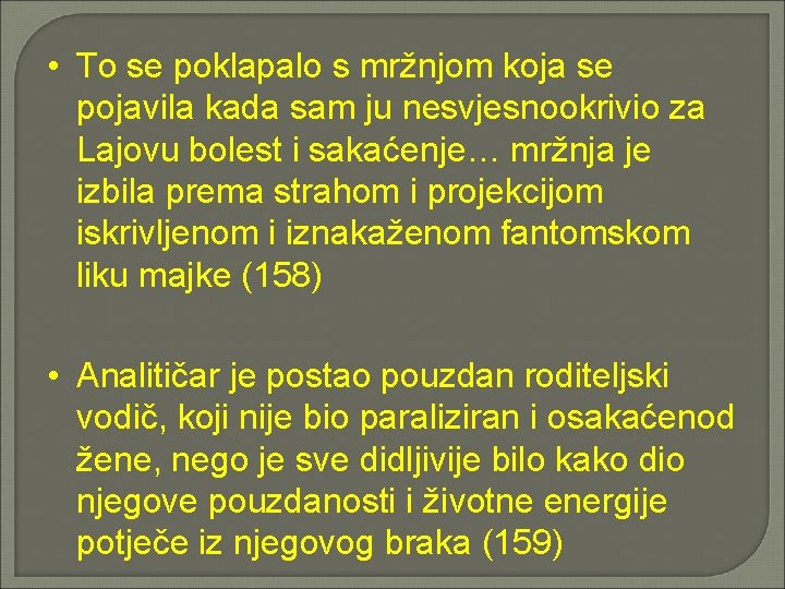  • To se poklapalo s mržnjom koja se pojavila kada sam ju nesvjesnookrivio