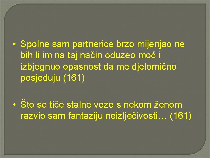  • Spolne sam partnerice brzo mijenjao ne bih li im na taj način