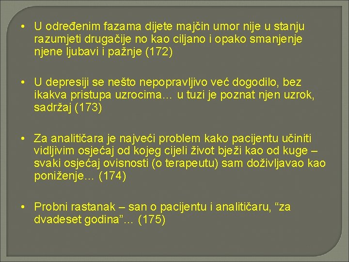  • U određenim fazama dijete majčin umor nije u stanju razumjeti drugačije no