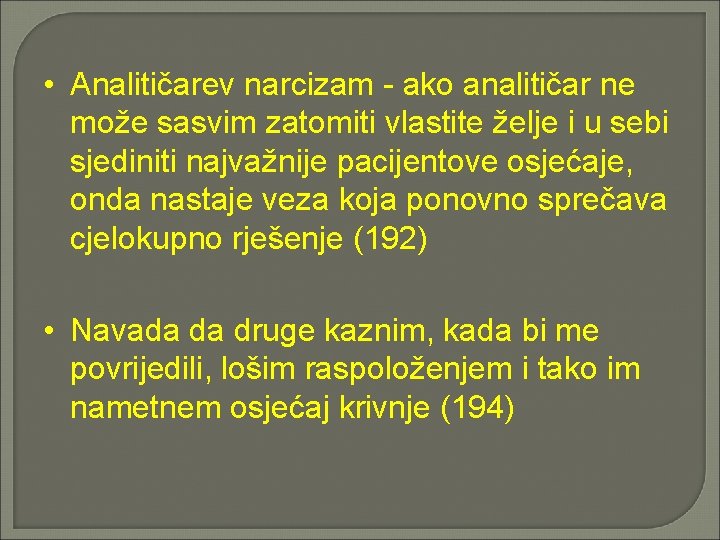  • Analitičarev narcizam - ako analitičar ne može sasvim zatomiti vlastite želje i