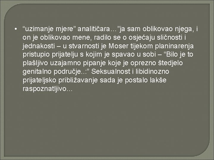  • “uzimanje mjere” analitičara…”ja sam oblikovao njega, i on je oblikovao mene, radilo