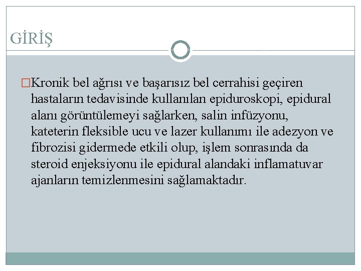 GİRİŞ �Kronik bel ağrısı ve başarısız bel cerrahisi geçiren hastaların tedavisinde kullanılan epiduroskopi, epidural