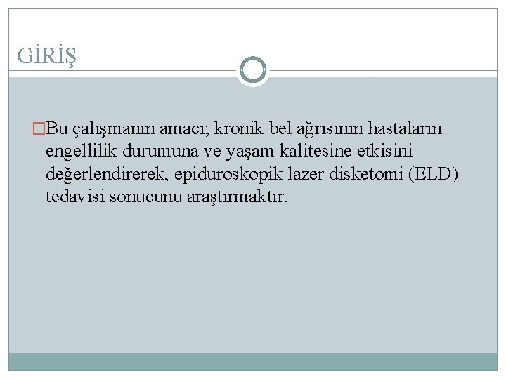 GİRİŞ �Bu çalışmanın amacı; kronik bel ağrısının hastaların engellilik durumuna ve yaşam kalitesine etkisini