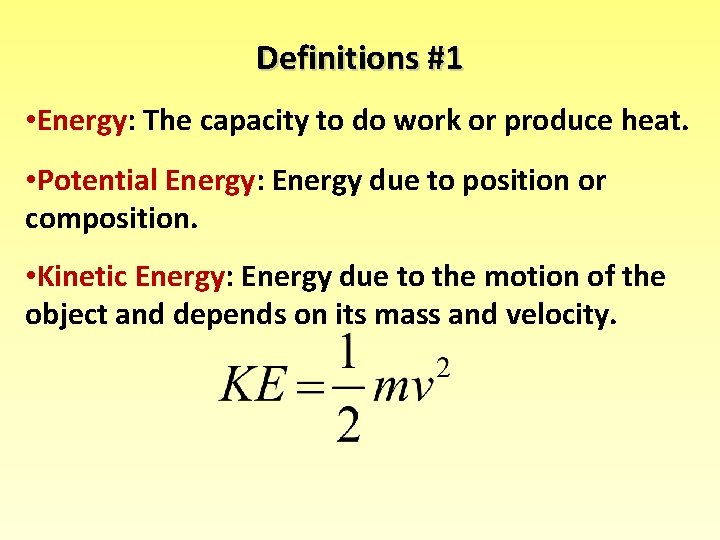 Definitions #1 • Energy: The capacity to do work or produce heat. • Potential