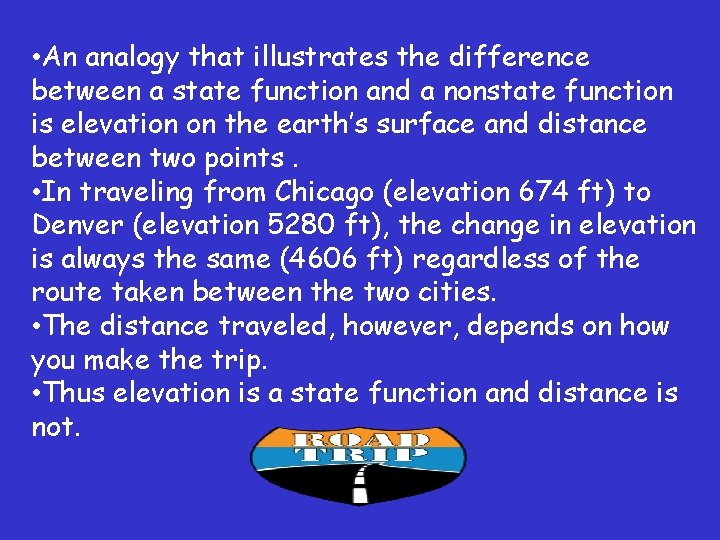  • An analogy that illustrates the difference between a state function and a