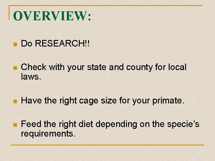 OVERVIEW: n Do RESEARCH!! n Check with your state and county for local laws.