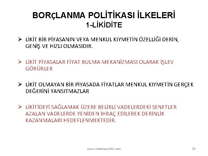 BORÇLANMA POLİTİKASI İLKELERİ 1 -LİKİDİTE Ø LİKİT BİR PİYASANIN VEYA MENKUL KIYMETİN ÖZELLİĞİ DERİN,