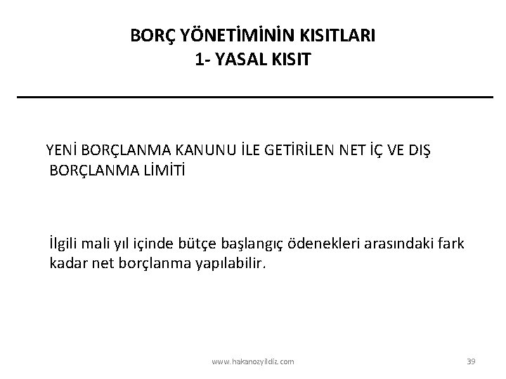 BORÇ YÖNETİMİNİN KISITLARI 1 - YASAL KISIT YENİ BORÇLANMA KANUNU İLE GETİRİLEN NET İÇ