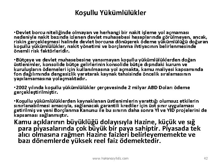 Koşullu Yükümlülükler • Devlet borcu niteliğinde olmayan ve herhangi bir nakit işleme yol açmaması