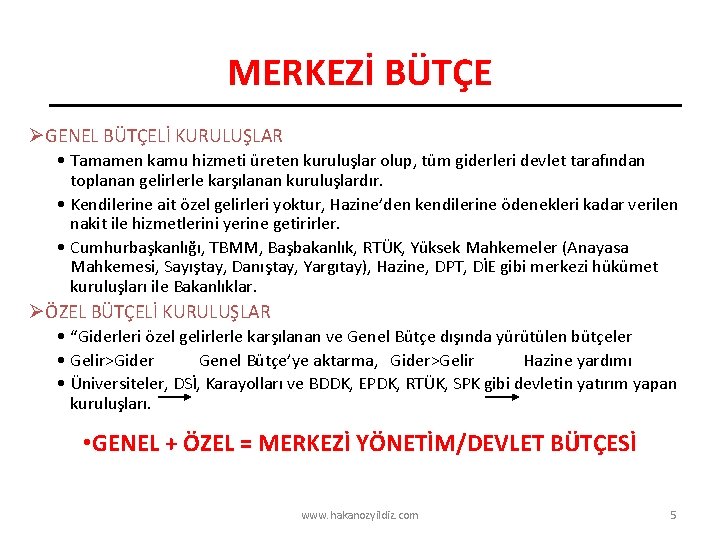 MERKEZİ BÜTÇE ØGENEL BÜTÇELİ KURULUŞLAR • Tamamen kamu hizmeti üreten kuruluşlar olup, tüm giderleri