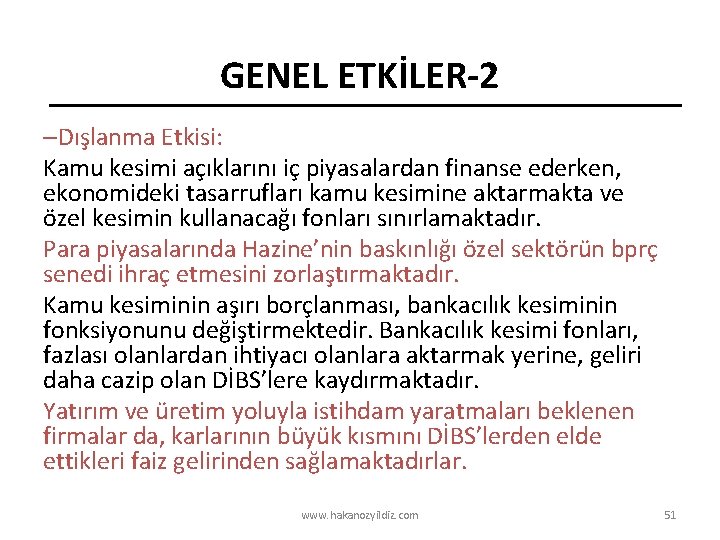 GENEL ETKİLER-2 –Dışlanma Etkisi: Kamu kesimi açıklarını iç piyasalardan finanse ederken, ekonomideki tasarrufları kamu