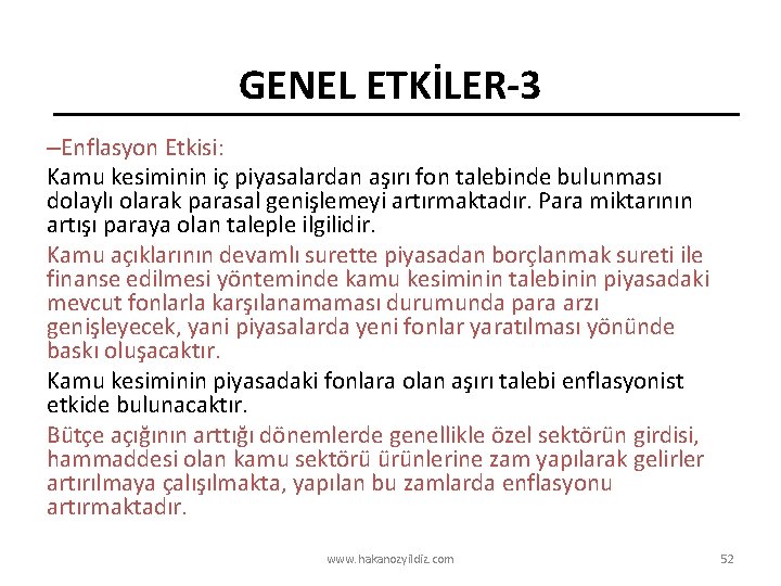 GENEL ETKİLER-3 –Enflasyon Etkisi: Kamu kesiminin iç piyasalardan aşırı fon talebinde bulunması dolaylı olarak