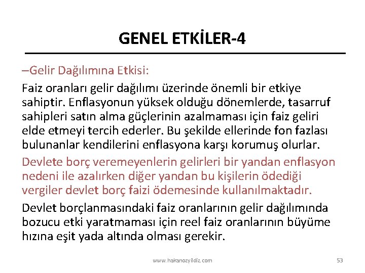 GENEL ETKİLER-4 –Gelir Dağılımına Etkisi: Faiz oranları gelir dağılımı üzerinde önemli bir etkiye sahiptir.