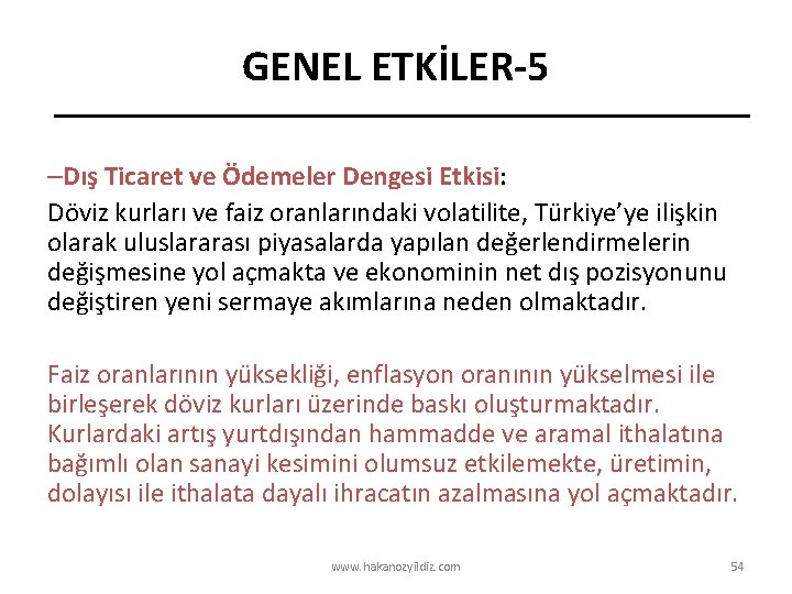 GENEL ETKİLER-5 –Dış Ticaret ve Ödemeler Dengesi Etkisi: Döviz kurları ve faiz oranlarındaki volatilite,