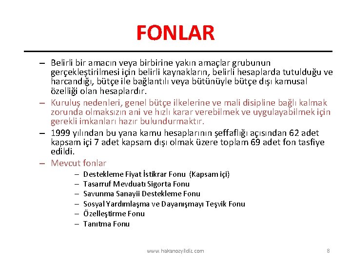 FONLAR – Belirli bir amacın veya birbirine yakın amaçlar grubunun gerçekleştirilmesi için belirli kaynakların,