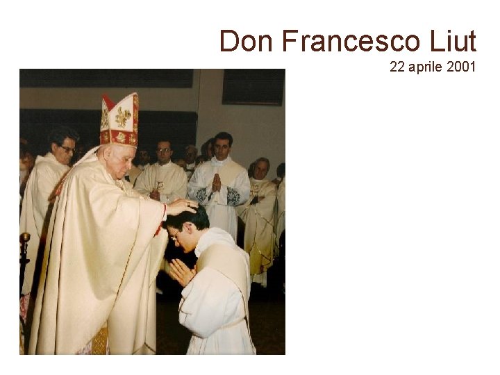 Don Francesco Liut 22 aprile 2001 