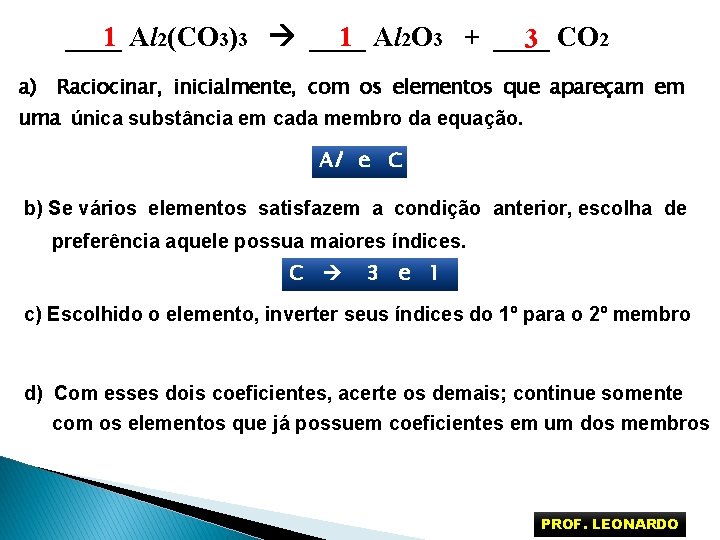 1 Al 2(CO 3)3 ____ 1 Al 2 O 3 + ____ 3 CO