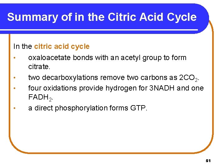 Summary of in the Citric Acid Cycle In the citric acid cycle • •