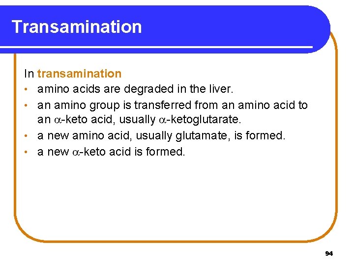 Transamination In transamination • amino acids are degraded in the liver. • an amino