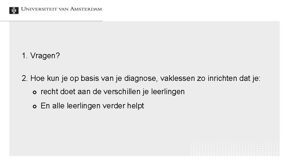 1. Vragen? 2. Hoe kun je op basis van je diagnose, vaklessen zo inrichten