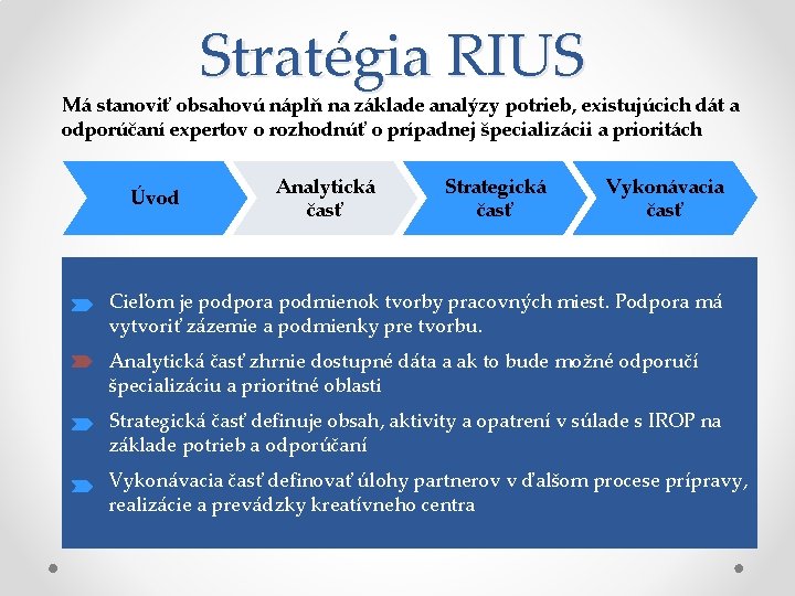 Stratégia RIUS Má stanoviť obsahovú náplň na základe analýzy potrieb, existujúcich dát a odporúčaní