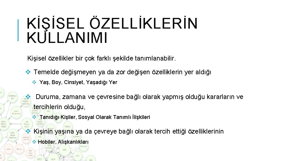 KİŞİSEL ÖZELLİKLERİN KULLANIMI Kişisel özellikler bir çok farklı şekilde tanımlanabilir. v Temelde değişmeyen ya KİŞİSEL ÖZELLİKLERİN KULLANIMI Kişisel özellikler bir çok farklı şekilde tanımlanabilir. v Temelde değişmeyen ya