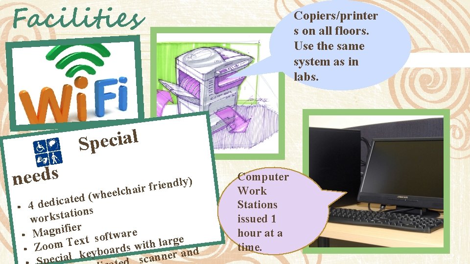 Facilities Copiers/printer s on all floors. Use the same system as in labs. l