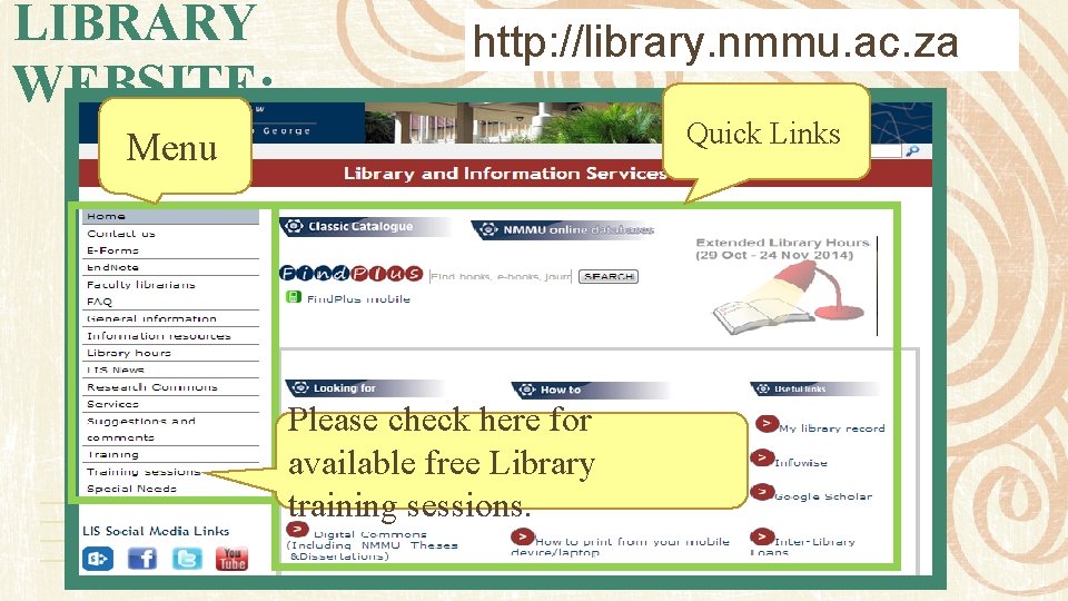 LIBRARY WEBSITE: http: //library. nmmu. ac. za Quick Links Menu Please check here for