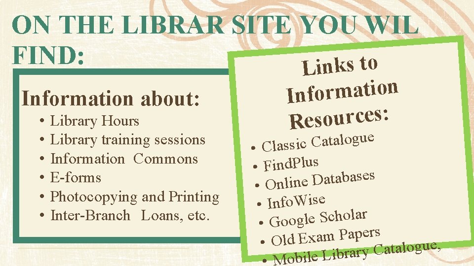 ON THE LIBRAR SITE YOU WIL FIND: Links to Information about: • • •