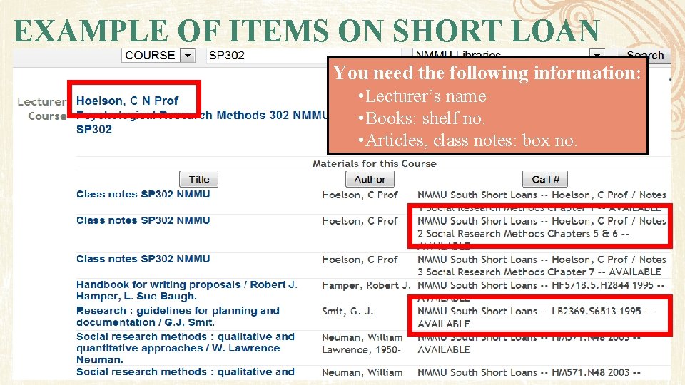 EXAMPLE OF ITEMS ON SHORT LOAN You need the following information: • Lecturer’s name