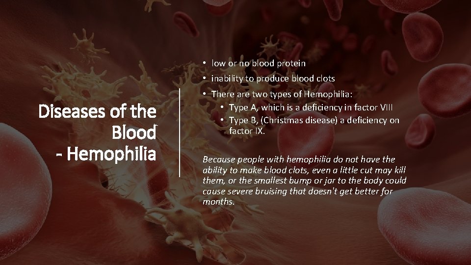  • low or no blood protein • inability to produce blood clots Diseases