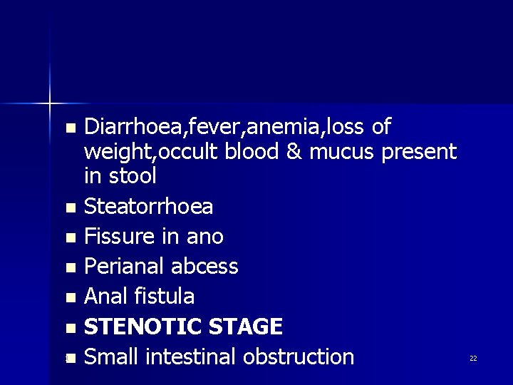 Diarrhoea, fever, anemia, loss of weight, occult blood & mucus present in stool n