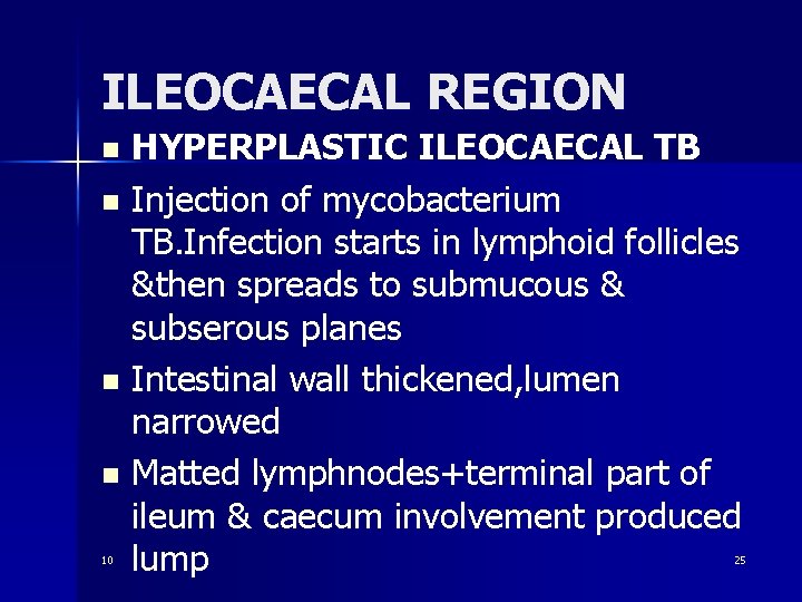 ILEOCAECAL REGION HYPERPLASTIC ILEOCAECAL TB n Injection of mycobacterium TB. Infection starts in lymphoid