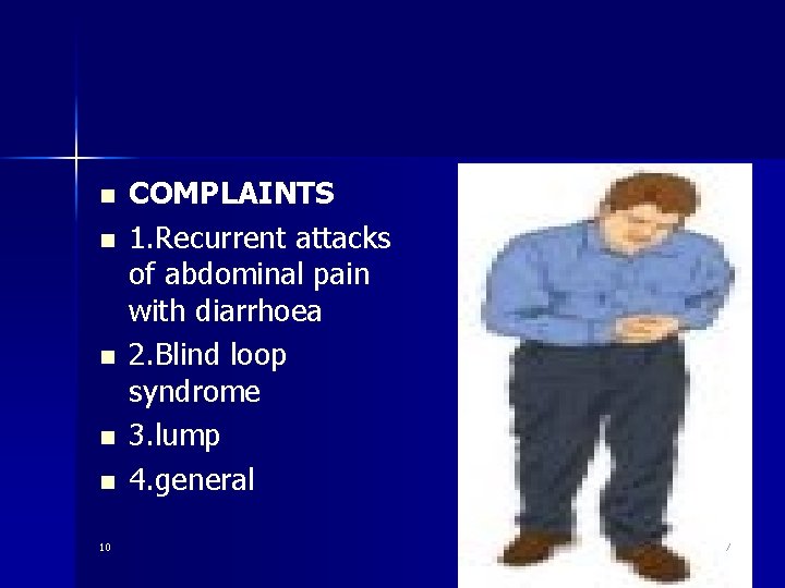 n n n 10 COMPLAINTS 1. Recurrent attacks of abdominal pain with diarrhoea 2.