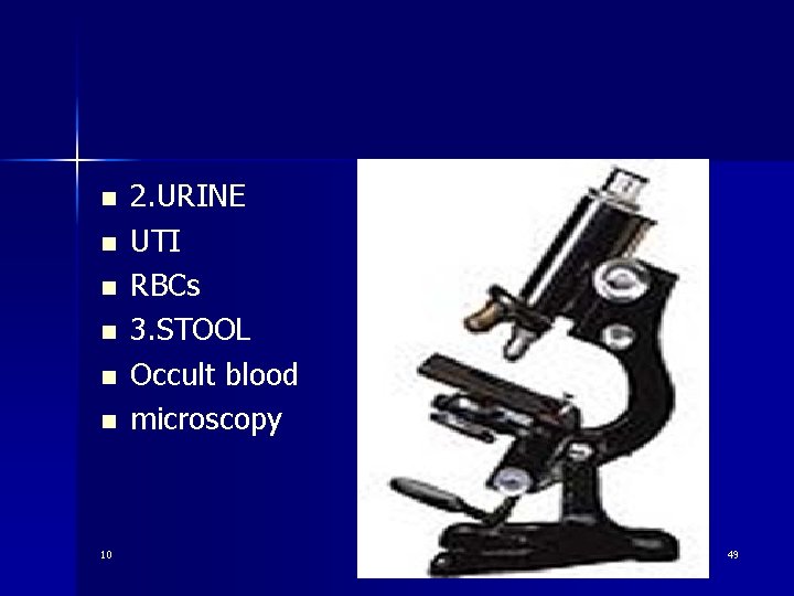 n n n 10 2. URINE UTI RBCs 3. STOOL Occult blood microscopy 49