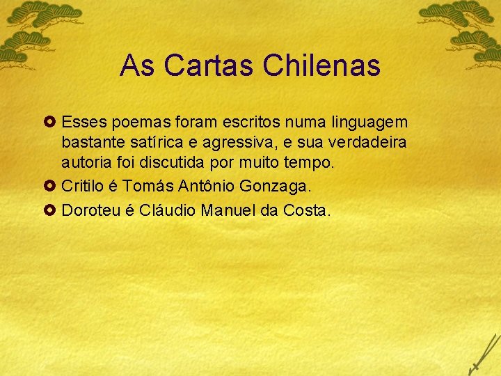 As Cartas Chilenas £ Esses poemas foram escritos numa linguagem bastante satírica e agressiva,