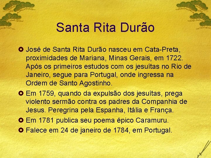 Santa Rita Durão £ José de Santa Rita Durão nasceu em Cata-Preta, proximidades de