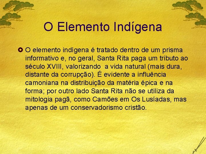 O Elemento Indígena £ O elemento indígena é tratado dentro de um prisma informativo