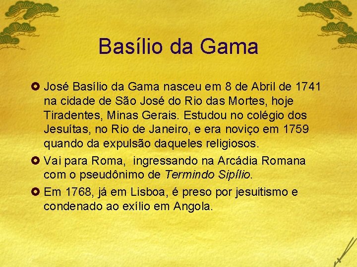 Basílio da Gama £ José Basílio da Gama nasceu em 8 de Abril de