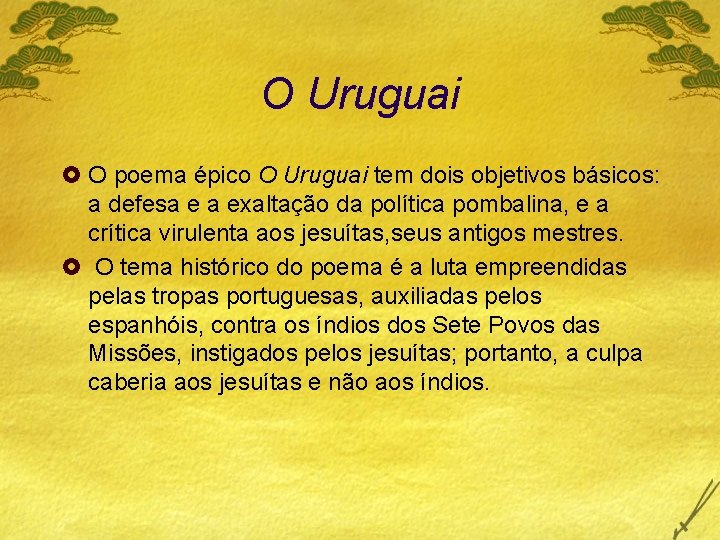 O Uruguai £ O poema épico O Uruguai tem dois objetivos básicos: a defesa
