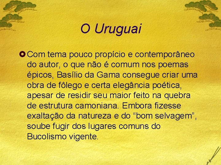 O Uruguai £ Com tema pouco propício e contemporâneo do autor, o que não