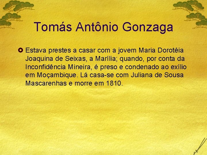 Tomás Antônio Gonzaga £ Estava prestes a casar com a jovem Maria Dorotéia Joaquina