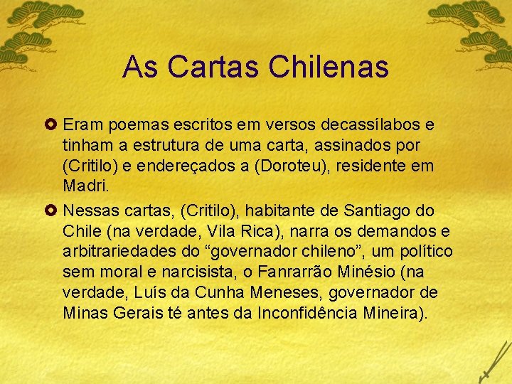 As Cartas Chilenas £ Eram poemas escritos em versos decassílabos e tinham a estrutura
