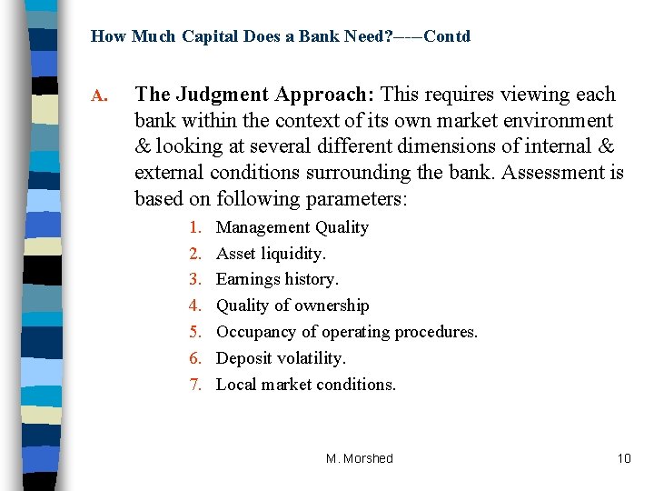 How Much Capital Does a Bank Need? -----Contd A. The Judgment Approach: This requires