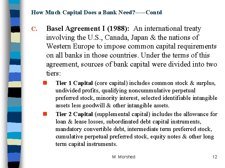 How Much Capital Does a Bank Need? -----Contd C. Basel Agreement I (1988): An