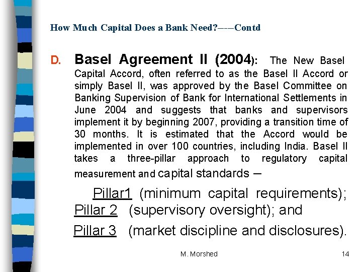 How Much Capital Does a Bank Need? -----Contd D. Basel Agreement II (2004): The